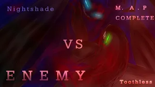 E.N.E.M.Y[M.A.P]{Toothless VS NightshadeComplete!)