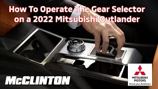 How to operate the gear selector in a 2022 Mitsubishi Outlander