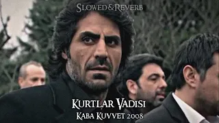 Kurtlar Vadisi - Kaba Kuvvet 2008 (Slowed-Reverb)