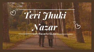 Teri Jhuki Nazar - Shafqat Amanat Ali Song | Slowed And Reverb Lofi Mix | CalmLoops