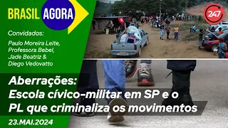 Brasil Agora - Aberrações: Escola cívico-militar em SP e o PL que criminaliza os movimentos 23.05.24