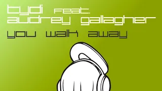 tyDi feat. Audrey Gallagher - You Walk Away (2009)