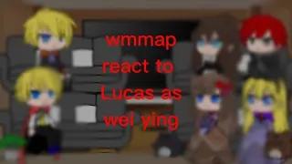 wmmap react to Lucas as wei ying //original//