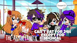 The Afton Family Can't eat For 24h Except for Michael ( Original?)