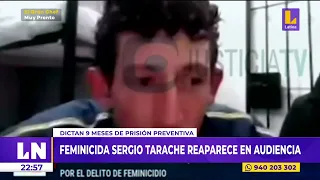 Feminicida Sergio Tarache reaparece en audiencia