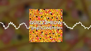 quiizzzmeow - Sh4dowehhh (Official audio)
