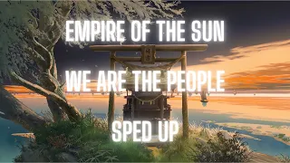 Empire Of The Sun - We Are The People (sped up)