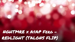 [PSY] - NGHTMRE x A$AP Ferg - REDGLIGHT ( TALONS FLIP ) 🔥