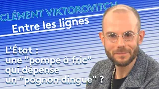 L’ Etat : une "pompe à fric" qui dépense un "pognon dingue" ?