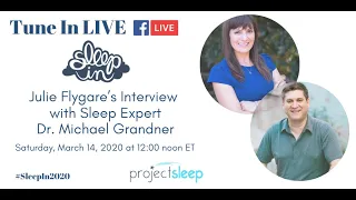 Sleep Expert Dr. Michael Grandner’s #SleepIn2020 Interview with Julie Flygare