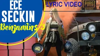 ECE SEÇKİN - PUBGM Song (Benjamins 3) with LYRIC