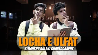 Locha E Ulfat - 2 States | Himanshu Dulani Dance Choreography