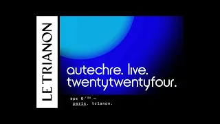 Autechre - Live at Le Trianon, Paris [6 April 2024]