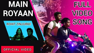 MAIN ROYAAN - ‎@RohitZinjurke  & Akaisha Vats | Tanveer Evan & Yasser Desai | Rajat Nagpal