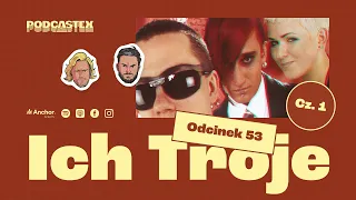 Podcastex odc. 53: Ich Troje, cz. 1