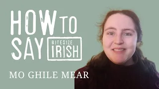 How to say Mo Ghile Mear in Irish