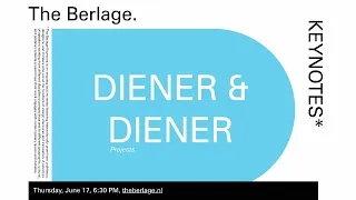 The Berlage Keynotes: Diener & Diener