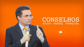 Palavra de Conselhos - Bispo Samuel Ferreira (completo)