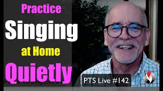 How To Practice Singing At Home Quietly - PTS LIVE #142