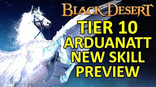 TIER 10 Mythical Arduanatt New Skill Preview Black Desert Online BDO