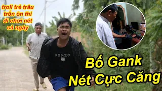 TROLL Trẻ Trâu Trốn Ôn Thi Đi Chơi  Nét Bị Bố GANK Chạy Tụt Quần Siêu Hài | TQ97