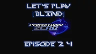 Let's Play Perfect Dark Zero [BLIND] Episode 24: Anger