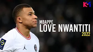 Kylian Mbappe 2022 ❯ Love Nwantiti - CKay ● Skills & Goals - HD