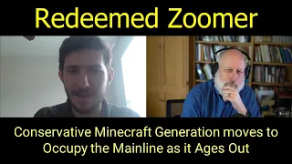 Redeemed Zoomer: Conservative Minecraft Generation moves to Occupy the Mainline as it Ages Out