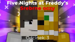 Five Nights at Freddy's Srebrne Oczy Odcinek:3