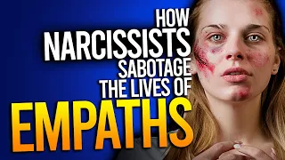 How Narcissists Sabotage The Lives Of Empaths
