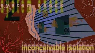 System Shock 2 | Inconceivable Isolation