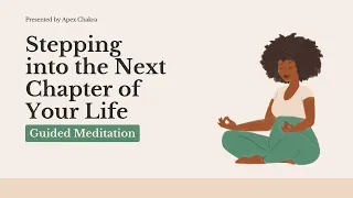 Guided Meditation for Stepping into the Next Chapter of Your Life!