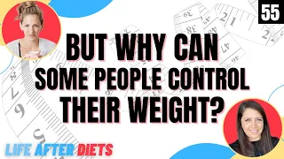 Life After Diets Episode 55  – But Why Can Some People Control Their Weight?