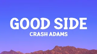 @CrashAdams  - Good Side (Lyrics)