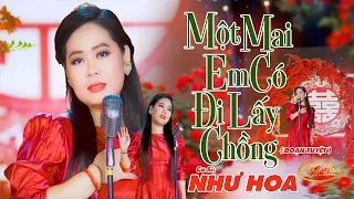 Siêu Phẩm MỘT MAI EM CÓ ĐI LẤY CHỒNG Mới Nhất - Như Hoa 2022 | Những Ca Khúc Nhạc Vàng Hay Nhất 2022