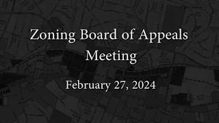 Zoning Board of Appeals Meeting - February 27, 2024