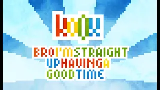 ko0x - Bro Im Straight Up Having A Good Time [Chiprock]