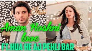 Hua Hai Aj Pehlj bar || Aman Roshni Vm❌ || #Roshan #Vm 💖|| Ye jadu hai jinn ka songs #roshanvm