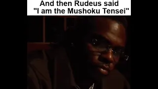I am the “Mushoku Tensei” - Rudeus Greyrat