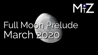 Full Moon Prelude | March 6th 7th & 8th 2020 | True Sidereal Astrology