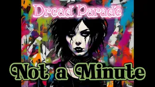 Dread Parade - Not a Minute (New Original Song)  Metal