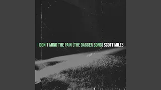 I Don't Mind the Pain (The Dagger Song)
