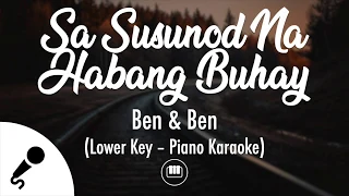 Sa Susunod Na Habang Buhay - Ben & Ben (Lower Key - Piano Karaoke)