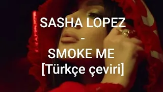 Sasha Lopez - Smoke Me (ft. Misha Miller ) [Türkçe Çeviri]