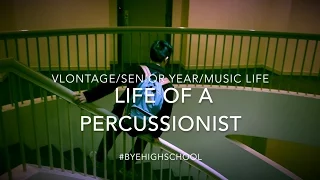 Life of A Percussionist/ Vlontage/ Senior Year/ Music Life