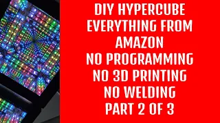 2/3 DIY HYPERCUBE - CHEAP AND "EASY" - Everything From Amazon - No programming needed