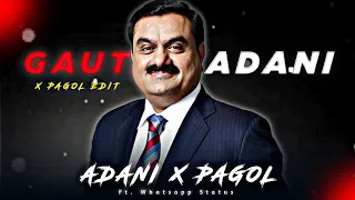 Pagol x Gautam Adani Edit 🔥 || Gautam Adani Whatsapp Status 🥵 || Gautam Adani Status 💞