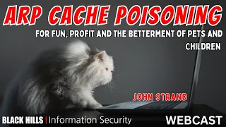 ARP Cache Poisoning for Fun, Profit, and the Betterment of Pets and Children w/John Strand | 1-Hour