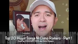 Top 20 Hugot Songs Ni Chino Romero Part 1 - Cover by Vhen Bautista