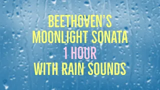 Beethoven's Moonlight Sonata - 1 Hour Long - with Rain